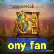 ony fan